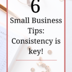 Small Business Tips: Consistency is Key to success